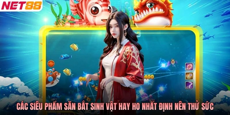 Các siêu phẩm săn bắt sinh vật hay ho nhất định nên thử sức