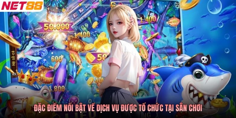 Đặc điểm nổi bật về dịch vụ được tổ chức tại sân chơi