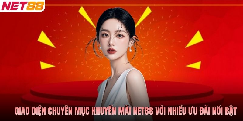 Giao diện chuyên mục khuyến mãi NET88 với nhiều ưu đãi nổi bật