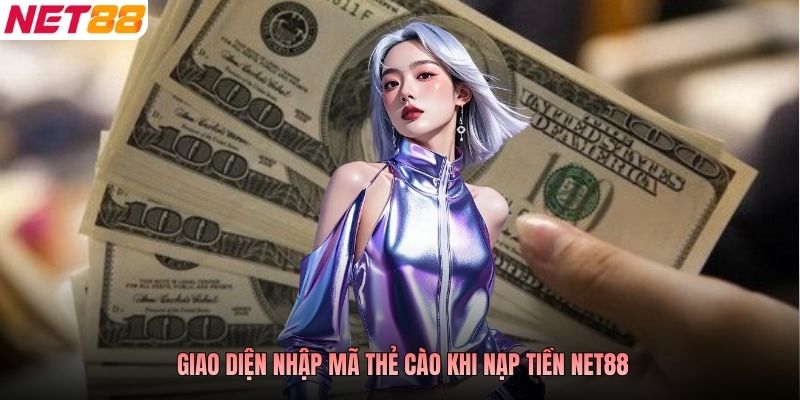 Giao diện nhập mã thẻ cào khi nạp tiền NET88