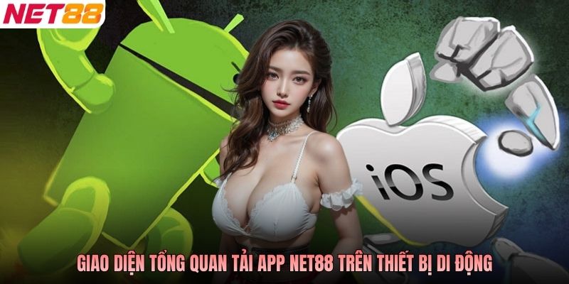 Giao diện tổng quan tải app NET88 trên thiết bị di động