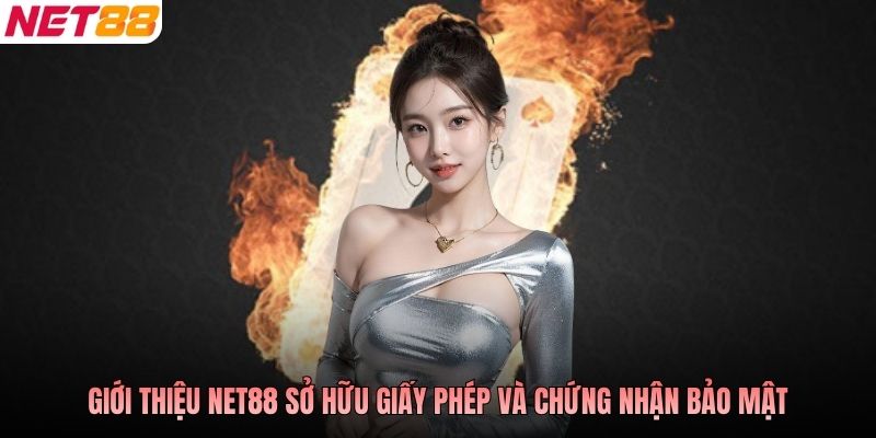 Giới thiệu NET88 sở hữu giấy phép và chứng nhận bảo mật