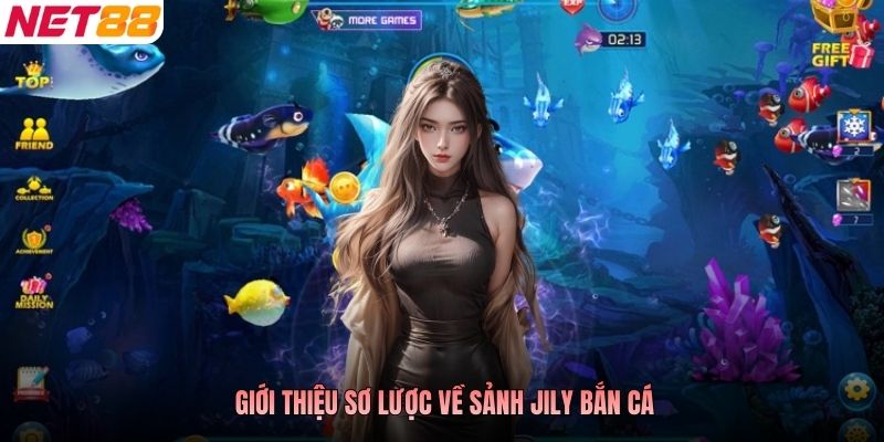 Giới thiệu sơ lược về sảnh JILI Bắn Cá