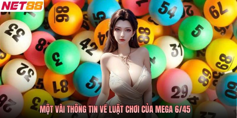 Một vài thông tin về luật chơi của Mega 6/45