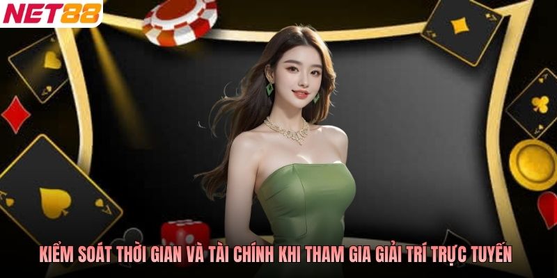 Người chơi kiểm soát thời gian và tài chính khi tham gia giải trí trực tuyến